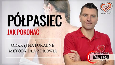 Jak Pokonać Półpasiec? Odkryj Naturalne Metody dla Zdrowia. Siła Natury! Wirus ospy wietrznej.