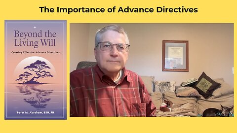 The Importance of Advance Directives - the crucial reasons why your wishes need to be documented.