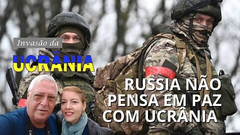 17 FEV 2025 - RÚSSIA NÃO PENSA EM PAZ COM A UCRÂNIA