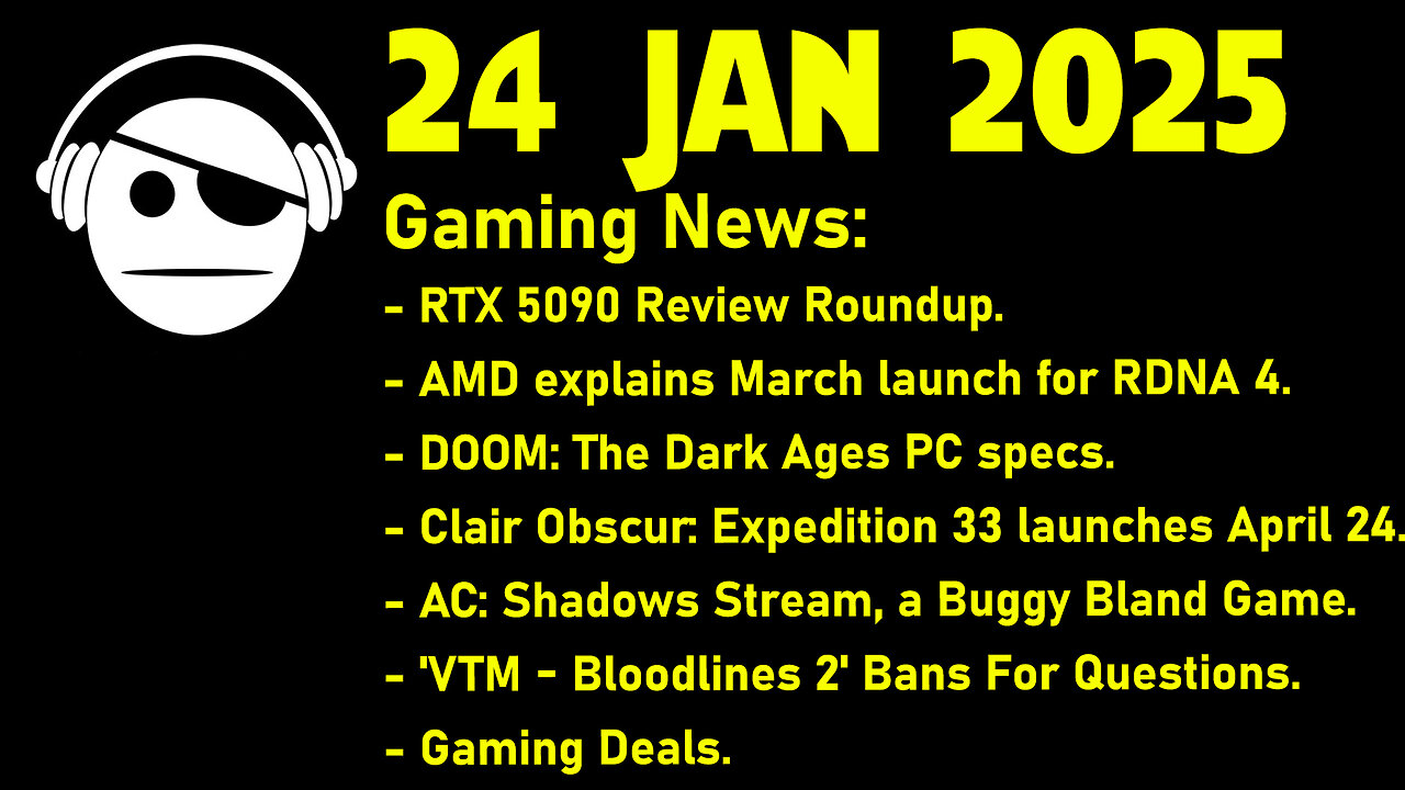 Gaming News | RTX 5090 Reviews | RDNA 4 | Doom | Clair Obscur | AC Shadows | Deals | 24 JAN 2025