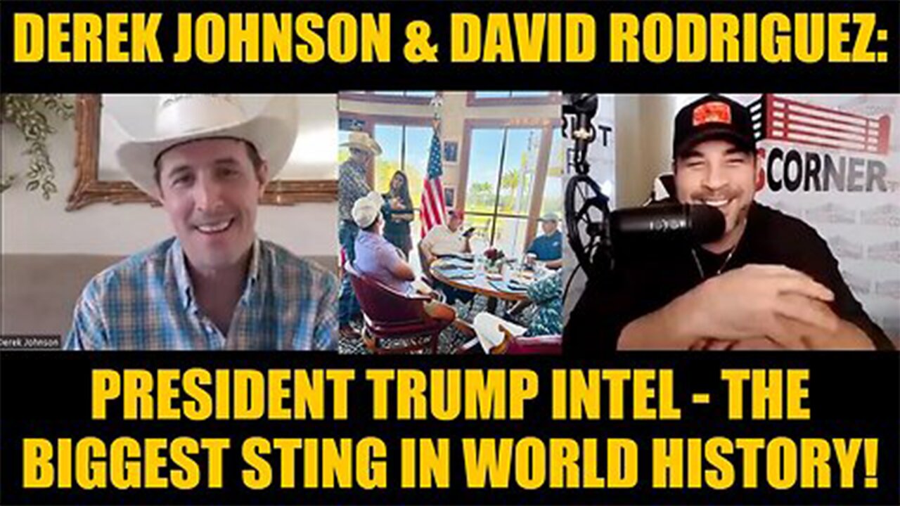 Derek Johnson & David Rodriguez: President Trump Intel - The Biggest Sting In World History