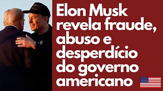 Elon Musk revela o abuso, a fraude e o desperdício do governo federal através do DOGE