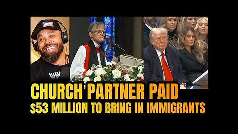 Woke Bishop’s Church PARTNER EARNED $53 million in taxpayer dollars to bring immigrants in USA!