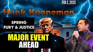 Hank Kunneman: [MAJOR EVENT AHEAD: SPRING of FURY & JUSTICE] Prophecy! - 2/2/25