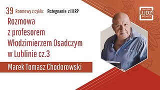 Pożegnanie z 3RP: Rozmowa z prof. W. Osadczym w Lublinie cz.3 S01E39