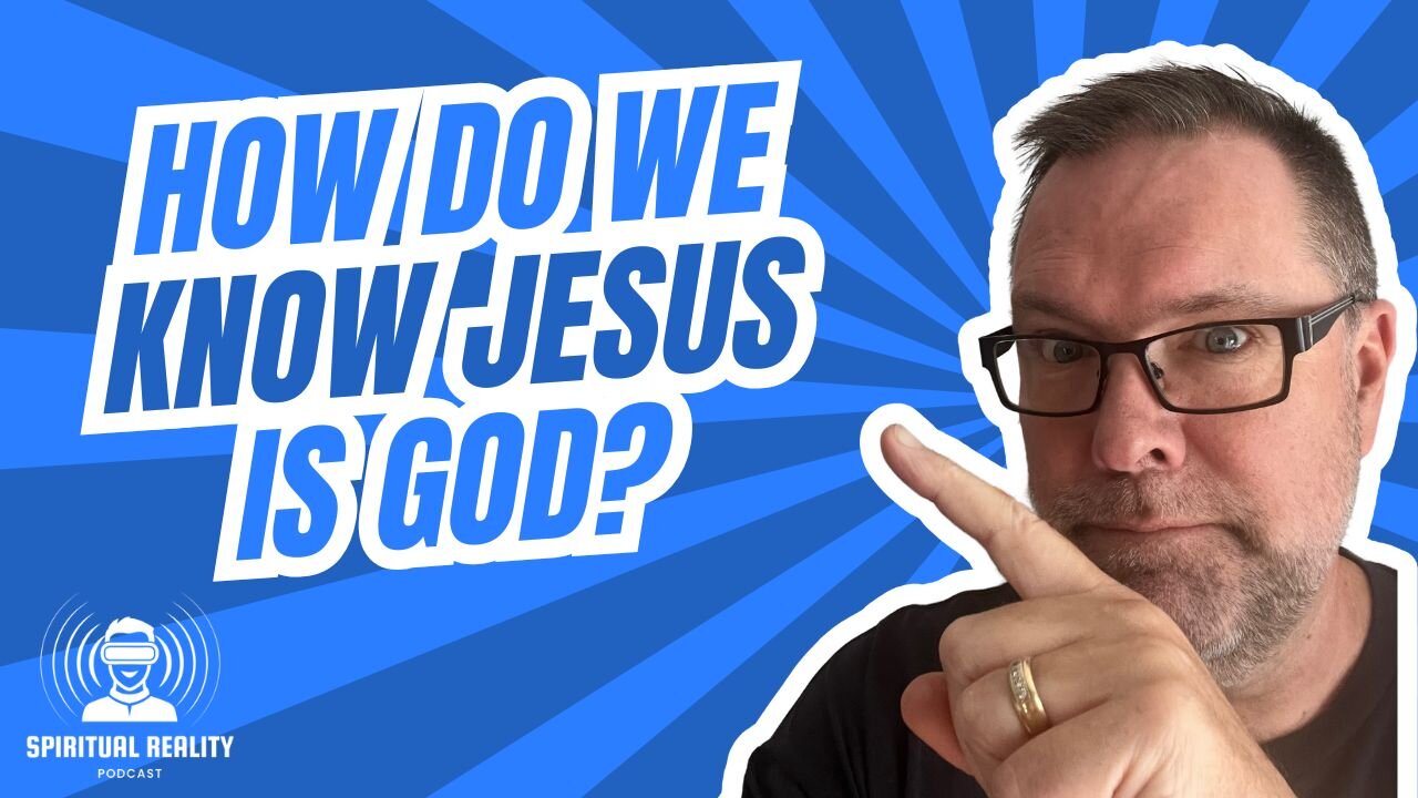 How do we know Jesus is God?