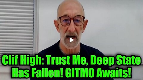 Clif High: Trust Me, Deep State Has Fallen! GITMO Awaits! (Video)