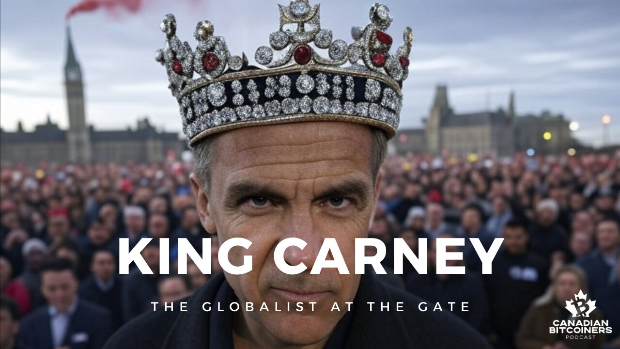 Liberals Anoint KING CARNEY, EU CBDC, Tariff War Heats Up | The CBP 206 (Bitcoin Podcast)