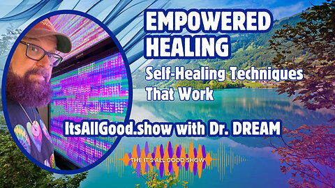 Dr. DREAM goes solo this week - Empowered Healing, Self-Healing Techniques That Work - Ep. 18