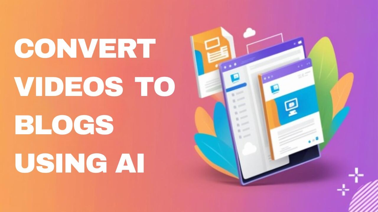 Convert videos to blogs using AI