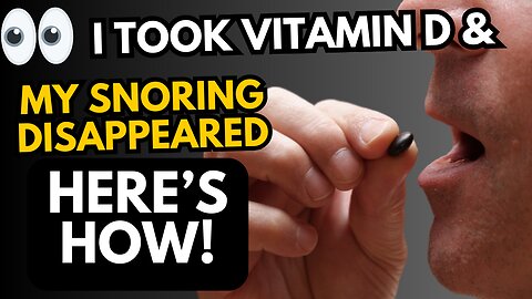 👀 I Took Vitamin D & My Snoring DISAPPEARED – Here’s How!