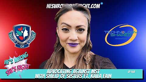 Advocating Against MST with Shield of Sisters ft. Kaila Fain - HWSR Ep 143 