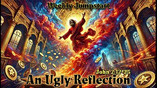 An Ugly Reflection - John 2:12-25