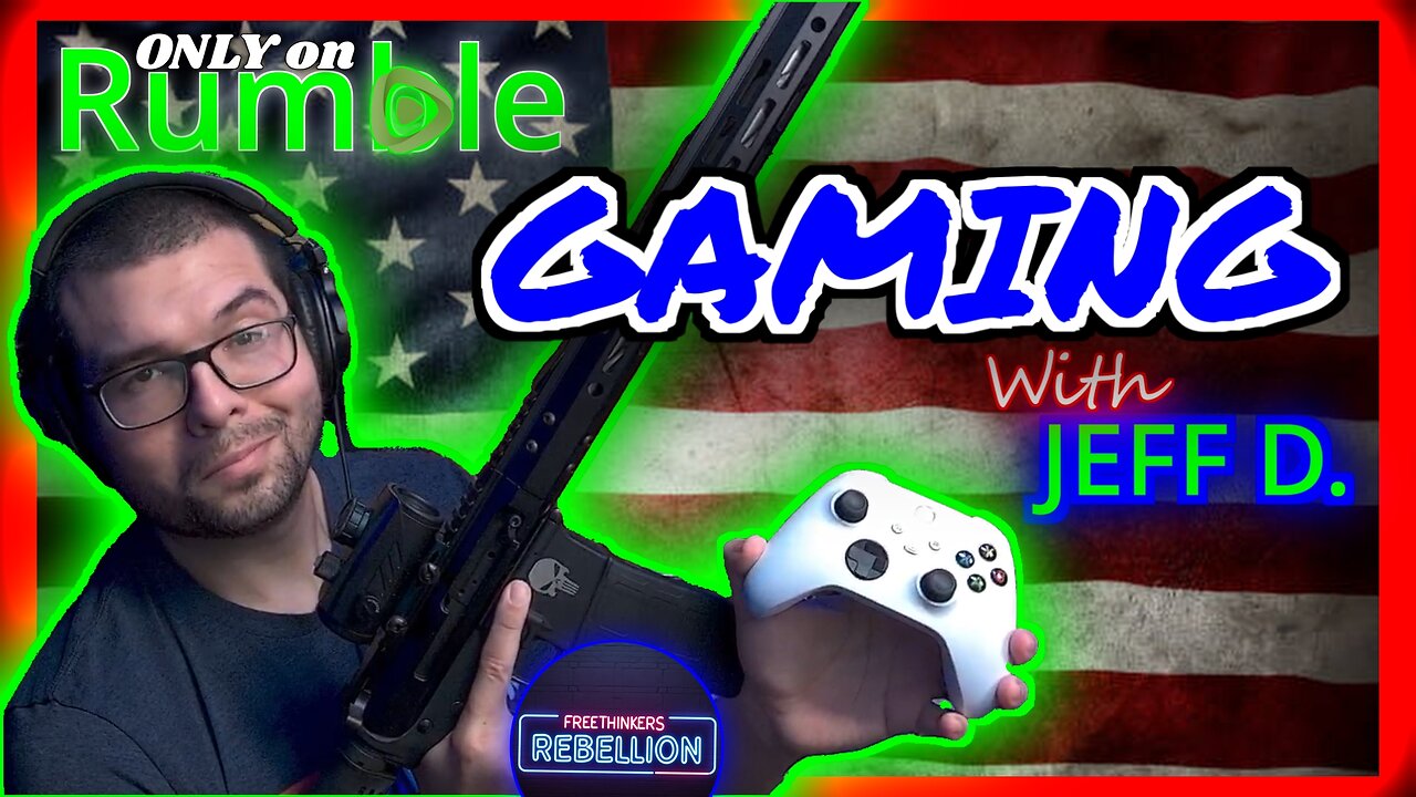 FREEDOM FRIDAY GAMING with Jeff D. & The Freethinkers Rebellion! #RumbleTakeover