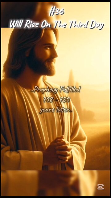 #36 He was raised up on the third day - Jesus Christ Prophecies Fulfilled