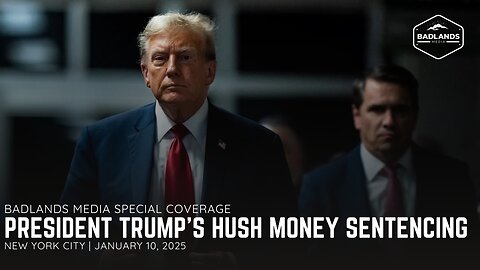 Badlands Media Special Coverage: President Trump's Hush Money Sentencing