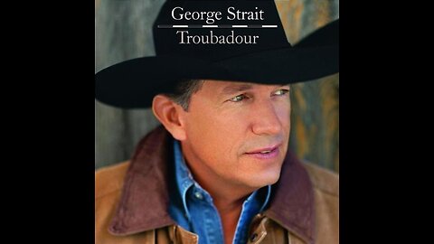 George Strait - Troubadour