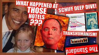 URGENT! Adam Schiff Deep Dive! What Happened At Those Hotels?! Trans-Humanism!