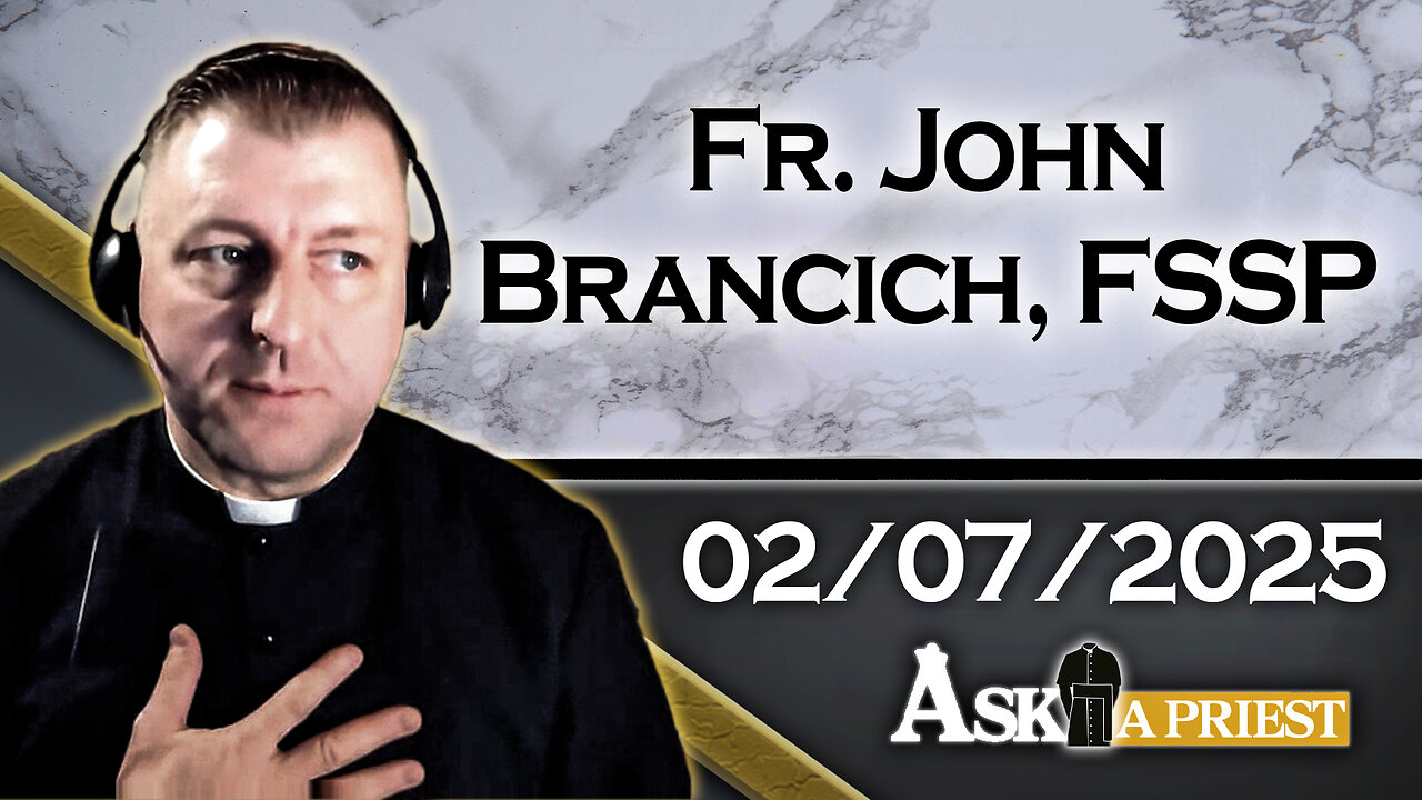 AAP Live with Fr. John Brancich, FSSP - 2/7/25 - What Will You Do if The Latin Mass gets Banned?