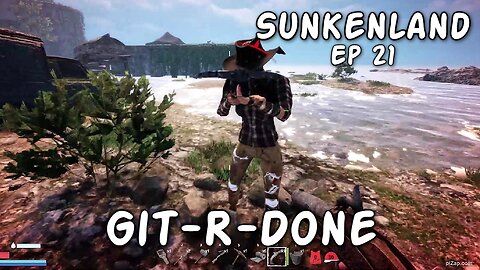 Git-R-Done / Sunkenland Ep 21