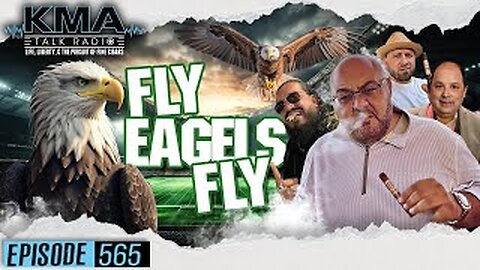 KMA Talk Radio Episode 565 – Fly Eagles, Fly!