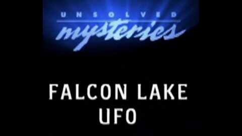 Unsolved Mysteries - UFO Files - Falcon Lake UFO