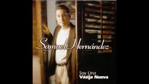 Samuel Hernández - Soy Una Vasija Nueva - Álbum Completo.