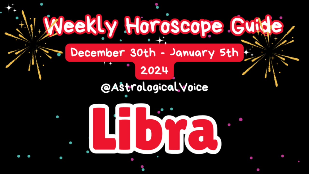 Libra (New Years Week) Weekly Horoscope Guide Dec 30-Jan 5 2024/5