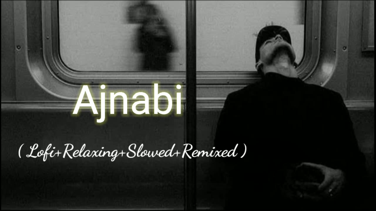 Ajnabi (Lofi+Relaxing+Slowed+Remixed) Rameen Lofi Production