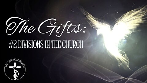 The Gifts: #2 Divisions in the Church