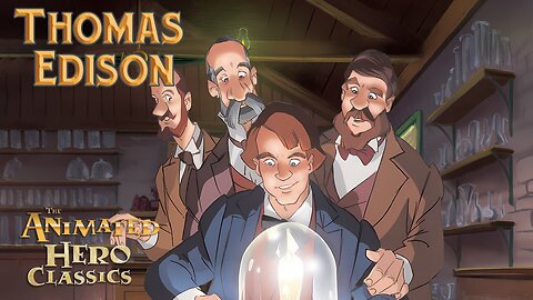 Thomas Edison · Heróis da Humanidade _ SÉRIE ANIMADA EDUCATIVA _ Episódio 6