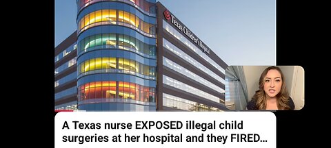 TEXAS NURSE EXPOSES ILLEGAL CHILD SEX SURGERIES, FIRED W/ AN F.B.I. VISIT