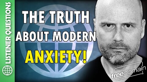 The Truth About Modern ANXIETY!