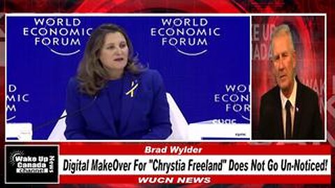 WUCN-Epi#252-Digital Makeover For Chrystia Freeland Does Not Go Un-Noticed!