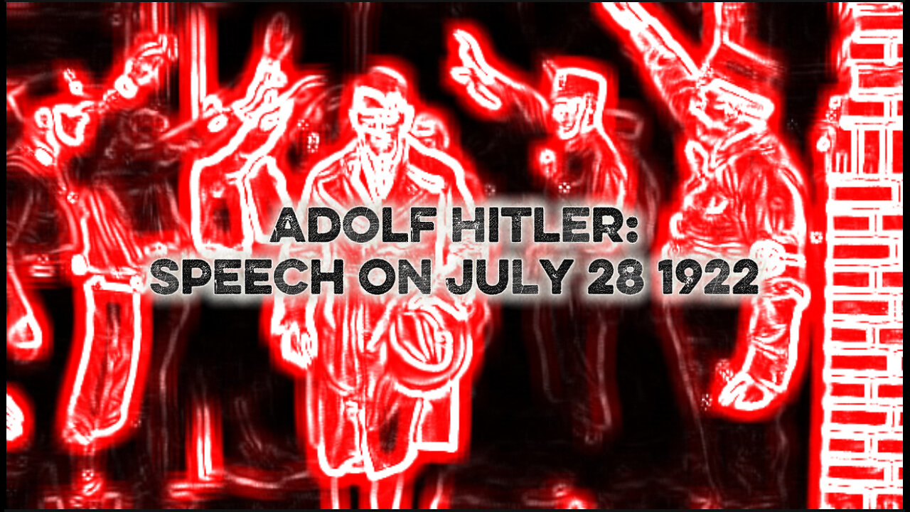 Adolf Hitler Speech: July 28 1922