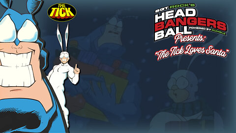 SGT Rock's Headbangers Ball presents: The Tick Christmas Special-The Tick Loves Santa!