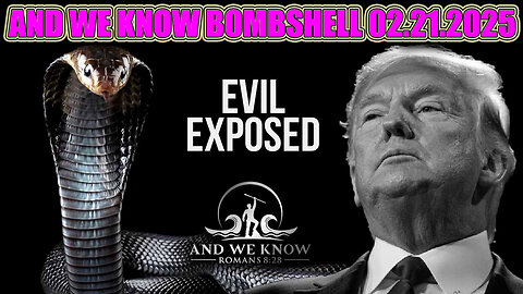 AND WE KNOW BOMBSHELL 02.21.2025 🔥 A DEEP DARK WORLD is being exposed, UKRAINE, DOGE, Russia, BENJAIMIN FULFORD, CHARLIE WARD