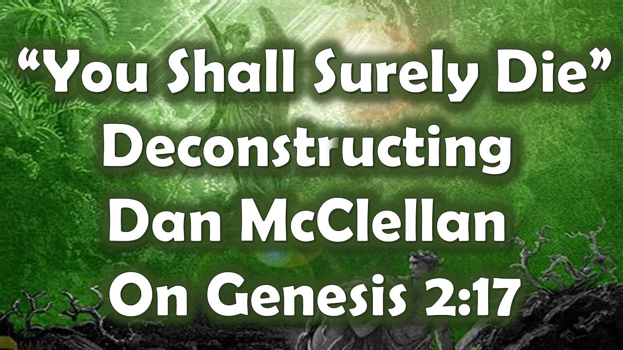 Deconstructing Dan McClellan on Genesis 2:17 "You Shall Surely Die"