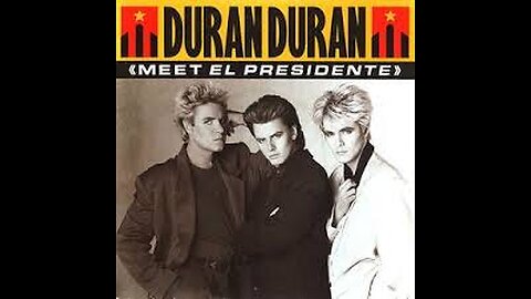 Duran Duran - Meet El Presidente