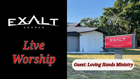 Exalt Welcomes Loving Hands Ministry | Sunday Worship