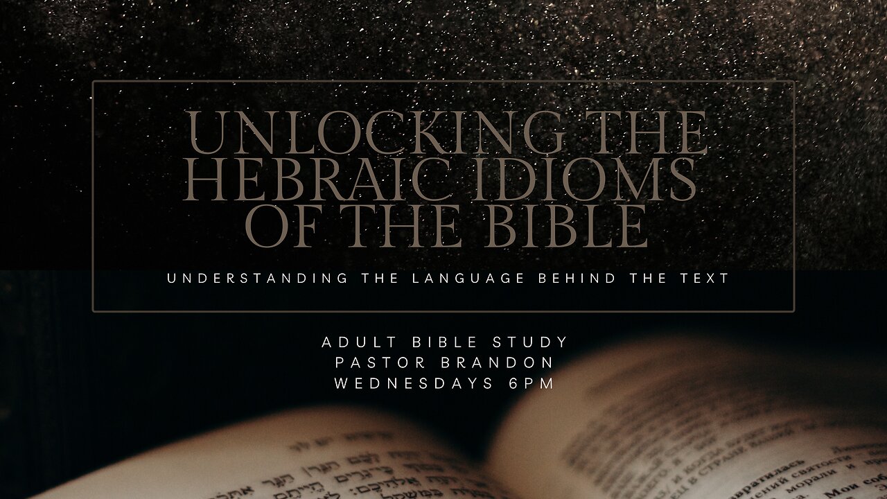 Unlocking the Hebraic Idioms of the Bible: Episode 1