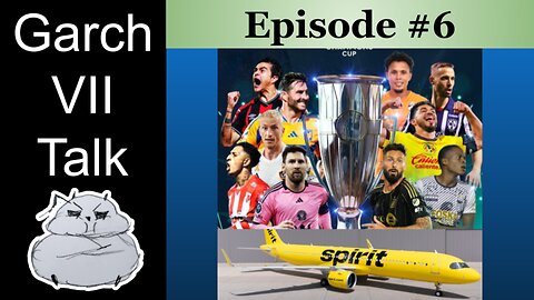 Episode #6 - 2025 CONCACAF Champions Cup, Spirit Airlines, & the show's debut on Rumble!