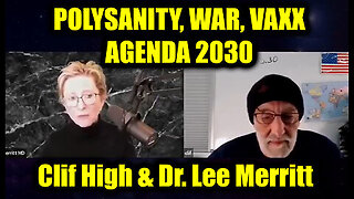 Clif High & Dr. Lee Merritt- Polysanity, War, Vaxx, Agenda 2030 - Explosive Intel No One Expected!