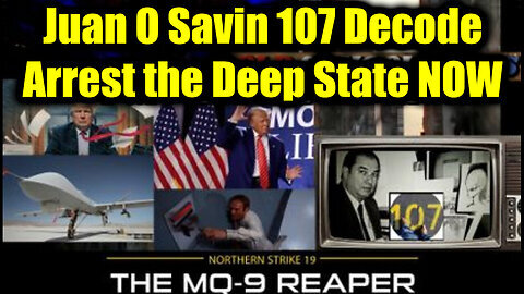 Juan O Savin 107 Decode - Arrest the Deep State NOW - The FINAL PURGE Has BEGUN