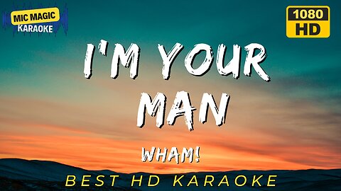 I'M YOUR MAN - WHAM (BEST HD KARAOKE VERSION)