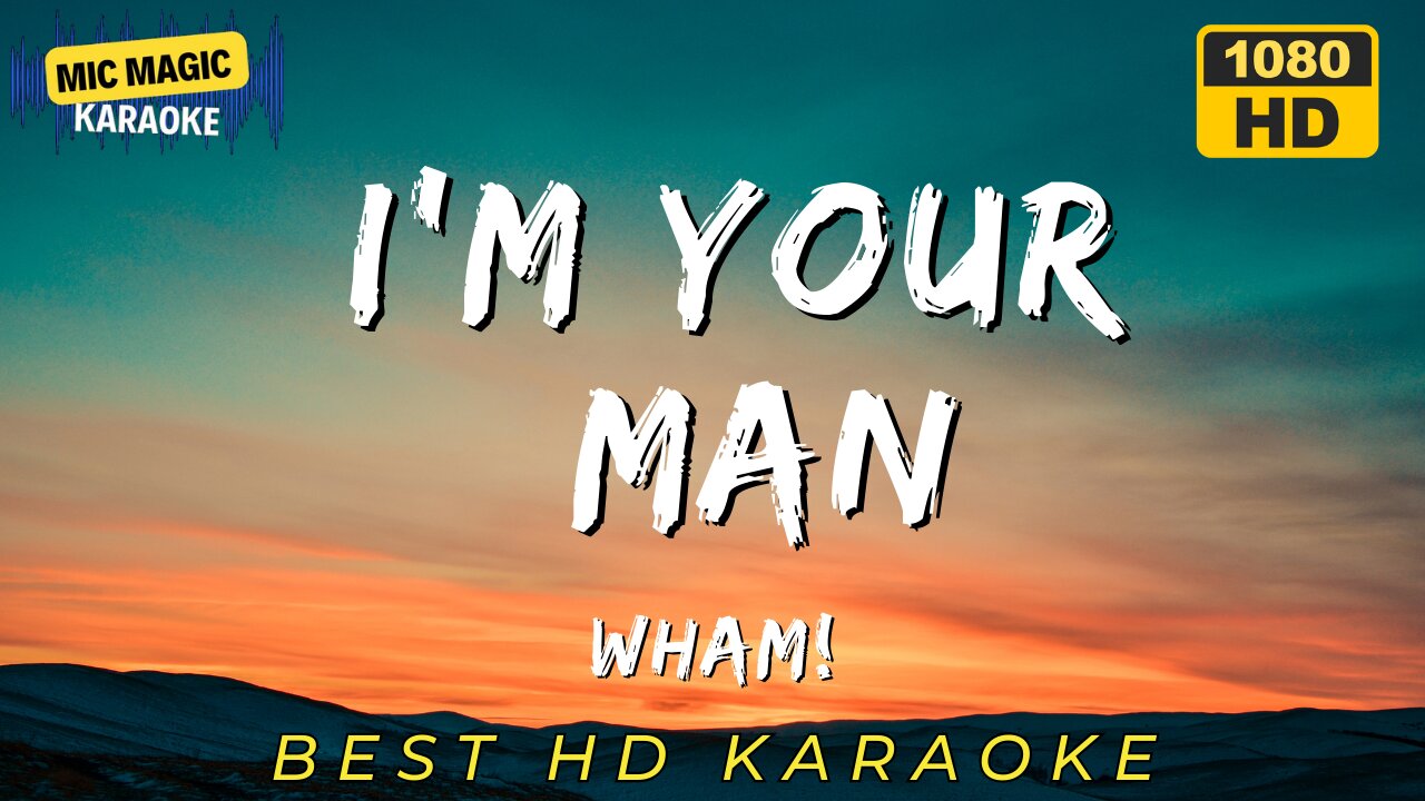 I'M YOUR MAN - WHAM (BEST HD KARAOKE VERSION)