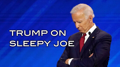 Trump On Sleepy Joe