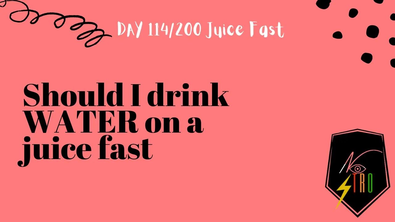 Should I drink WATER on a juice fast ?