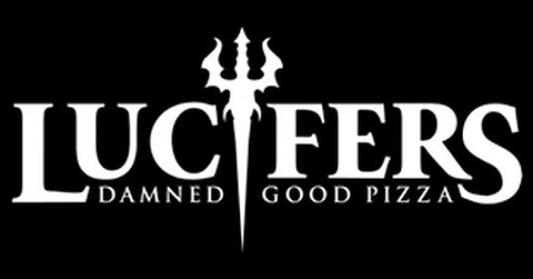 GET A LOAD OF THIS....LUCIFERS _DAMNED GOOD_ PIZZA!