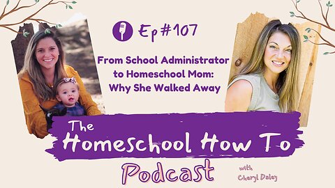 #107: From School Administrator to Homeschool Mom: Why She Walked Away